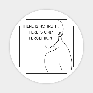 There is no truth. There is only perception Trendy deep quote design Magnet